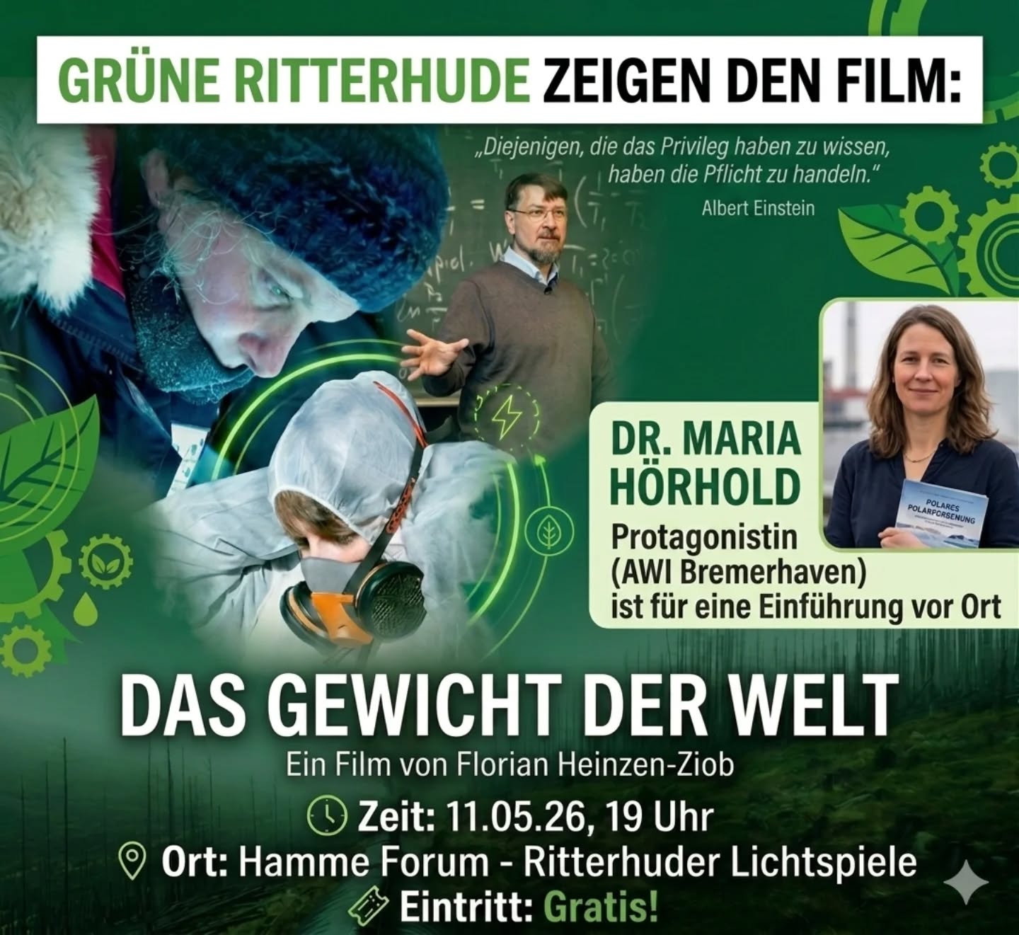 Alle Infos zu unserer Gratis-Kinoveranstaltung 👇🏼👇🏼👇🏼

Der Ortsverband von Bündnis 90/Die Grünen zeigt den Film "Das Gewicht der Welt" im Kino in Ritterhude - Eintritt frei!
Am 11.05.2026
Um 19:00 Empfang im Foyer des Hamme-Forums
Als Gast begrüßen wir Frau Dr. Maria Hörhold (Alfred-Wegener-Institut Bremerhaven), eine der Protagonist:innen des Films, für eine Einführung und für Fragen im Anschluss an die Vorführung.

*Das Kino fasst ca. 50 Plätze - Vergabe nach der Reihenfolge des Erscheinens. Der Film wird am 12. und 13.5. auch im regulären Programm noch einmal gezeigt. 

Filminhalt:
Was tun Sie, wenn Sie durch Ihre beruflichen Erkenntnisse feststellen, dass die Welt aus den Fugen gerät, aber trotz dieses Wissens nicht die erforderlichen Maßnahmen ergriffen werden? Sie werden aktiv - denn:
Die das Privileg haben zu wissen, haben die Pflicht zu handeln. (Albert Einstein). Der Film erzählt dokumentarisch die Geschichte von drei Wissenschaftler:innen unterschiedlicher Fachrichtungen, die unabhängig voneinander die Zeichen der Zeit erkennen. Und wie sie mit der Ignoranz diesem Wissen gegenüber umgehen, zwischen Resignation, Wut und Aktivismus - gegen die Hoffnungslosigkeit. Sie übernehmen Verantwortung - und tragen auf ihren Schultern das Gewicht der Welt.